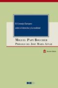 EL CONSEJO EUROPEO ENTRE EL DERECHO Y LA REALIDAD di PAPI BOUCHER, MIGUEL 