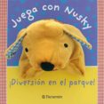 JUEGA CON NUSKY: DIVERSION EN EL PARQUE di VV.AA. 