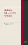 HISTORIA DEL DERECHO ROMANO di KUNKEL, WOLFGANG 