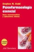 PSICOFARMACOLOGIA ESENCIAL: BASES NEUROCIENTIFICAS Y APLICACIONES CLINICAS de STAHL, STEPHEN M. 