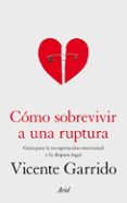 COMO SOBREVIVIR A UNA RUPTURA de GARRIDO, VICENTE 