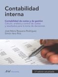 CONTABILIDAD INTERNA CONTABILIDAD DE COSTES Y DE GESTION. CALCULO ANALISIS Y CONTROL DE COSTES Y RESULTADOS PARA LA TOMA DE DECISIONES (3 ED.) de REQUENA, JOSE MARIA  VERA RIOS, SIMON 