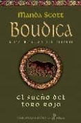 EL SUEO DEL TORO ROJO: BOUDICA, REINA GUERRERA DE LOS CELTAS II de SCOTT, MANDA 