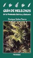 GUIA DE HELECHOS DE LA PENINSULA IBERICA Y BALEARES de SALVO TIERRA, ENRIQUE 