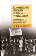 EL MOVIMIENTO FEMINISTA EN ESPAA EN LOS AOS 70 de MARTINEZ TEN, CARMEN  GUTIERREZ LOPEZ, PURIFICACION 
