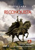 RECONQUISTA: OCHO SIGLOS DE MESTIZAJE Y BATALLAS de LARA MARTINEZ, MARIA 