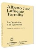 LA OPOSICION A LA EJECUCION de LAFUENTE TORRALBA, ALBERTO JOSE 