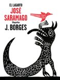 EL LAGARTO de SARAMAGO, JOSE BORGES, JOSE FRANCISCO 