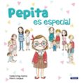 PEPITA ES ESPECIAL de GUTIERREZ, IRENE ARROYO, FABIOLA 