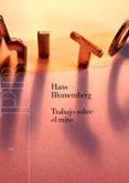 TRABAJO SOBRE EL MITO de BLUMENBERG, HANS 