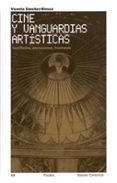 CINE Y VANGUARDIAS ARTISTICAS: CONFLICTOS, ENCUENTROS Y FRONTERAS de SANCHEZ-BIOSCA, VICENTE 