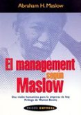 EL MANAGEMENT SEGUN MASLOW: UNA VISION HUMANISTA PARA LA EMPRESA DE HOY di MASLOW, ABRAHAM 