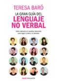 LA GRAN GUIA DEL LENGUAJE NO VERBAL de BARO , TERESA 