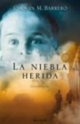 LA NIEBLA HERIDA (SERIE CORAZON RODRIGUEZ 2) de BARRERO, JOAQUIN M. 