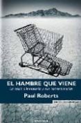 EL HAMBRE QUE VIENE: LA CRISIS ALIMENTARIA Y SUS CONSECUENCIAS de ROBERTS, PAUL 