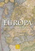 EUROPA: UNA HISTORIA EN IMAGENES di ARTOLA, MIGUEL 