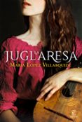 LA JUGLARESA de LOPEZ VILLARQUIDE, MARIA 