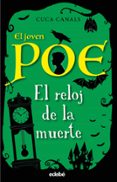 EL JOVEN POE 7: EL RELOJ DE LA MUERTE de CANALS, CUCA 