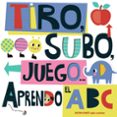 TIRO, SUBO, JUEGO... APRENDO EL ABC di BARKER, F. SCOTT 