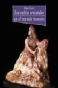 LOS CULTOS ORIENTALES EN EL MUNDO ROMANO di TURCAN, ROBERT 