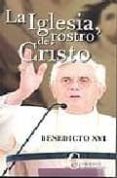 LA IGLESIA: EL ROSTRO DE CRISTO di RATZINGER, JOSEPH BENEDICTO XVI 