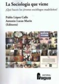 LA SOCIOLOGIA QUE VIENE di LOPEZ CALLE, PABLO LUCAS MARIN, ANTONIO 