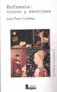 ECFRASIS: VISION Y ESCRITURA di PONCE CARDENAS, JESUS 