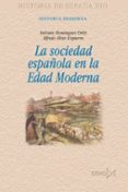 LA SOCIEDAD ESPAOLA EN LA EDAD MODERNA de DOMINGUEZ ORTIZ, ANTONIO  ALVAR EZQUERRA, ALFREDO 