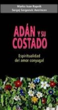 ADAN Y SU COSTADO: ESPIRITUALIDAD DEL AMOR CONYUGAL de AVERINCEV, SERGEJ SERGEEVIC  RUPNIK, MARKO IVAN 