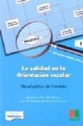 LA CALIDAD EN LA ORIENTACION ESCOLAR de MARRODAN GIRONES, MARIA JOSE 