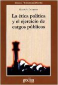 LA ETICA POLITICA Y EL EJERCICIO DE CARGOS PUBLICOS de THOMPSON, DENNIS F. 