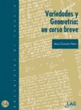 VARIEDADES Y GEOMETRIA: UN CURSO BREVE di GONZALEZ PEREZ, JESUS 