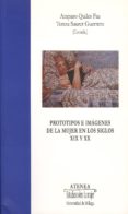 PROTOTIPOS E IMAGENES DE LA MUJER EN LOS SIGLOS XIX Y XX de SAURET GUERRERO, TERESA 