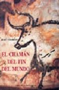 EL CHAMAN DEL FIN DEL MUNDO di COURTIN, JEAN 