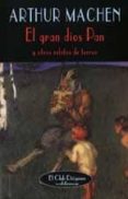 EL GRAN DIOS PAN: Y OTROS RELATOS DE TERROR de MACHEN, ARTHUR 