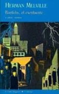 BARTLEBY, EL ESCRIBIENTE Y OTROS CUENTOS de MELVILLE, HERMAN 