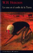 LA CASA EN EL CONFIN DE LA TIERRA (3 ED.) de HODGSON, WILLIAM HOPE 