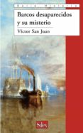 BARCOS DESAPARECIDOS Y SU MISTERIO de SAN JUAN, VICTOR 