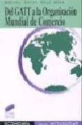 DEL GATT O LA ORGANIZACION MUNDIAL DEL COMERCIO di DIAZ MIER, MIGUEL ANGEL 