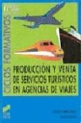 PRODUCCION Y VENTA DE SERVICIOS TURISTICOS EN AGENCIAS DE VIAJES de FERNANDEZ, CARMEN  BLANCO, ANA 