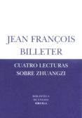 CUATRO LECTURAS SOBRE ZHUANGZI di BILLETER, JEAN FRANOIS 