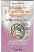 EL TRABAJO EN EL CUARTO CAMINO: LA BIBLIA DEL HOMBRE ASTUTO: METO TODO DE APLICACION Y REALIZACION PRACTICA di GLAN, RIS D. 