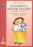 JUGAMOS A HACER TEATRO: RECURSOS TEATRALES di RODRIGUEZ RUIBAL, EULOXIO 