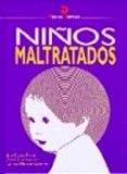 NIOS MALTRATADOS de CASADO FLORES, JUAN  DIAZ HUERTAS, JOSE ANTONIO  MARTINEZ GONZALEZ, CARMEN 