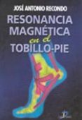 RESONANCIA MAGNETICA EN EL TOBILLO-PIE di RECONDO, JOSE ANTONIO 