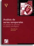 ANALISIS DE LAS SERIES TEMPORALES: UN EJEMPLO DE APLICACION EN AM BITOS PSICOLOGICOS de JARA JIMENEZ, MARIA PILAR  ROSEL RAMIREZ, JESUS 