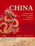 CHINA: EL MUNDO CHINO, CREENCIAS Y RITUALES. CREACION Y DESCUBRIM IENTOS de SHAUGHNESSY, EDWARD L. 