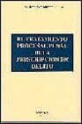 EL TRATAMIENTO PROCESAL PENAL DE LA PRESCRIPCION DE DELITO de MEDINA CEPERO, JUAN RAMON 
