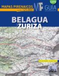 BELAGUA Y ZURIZA (MAPAS PIRENAICOS ESCALA 1:25000) de ANGULO, MIGUEL 