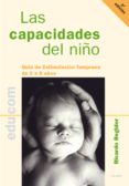LAS CAPACIDADES DEL NIO: GUIA DE ESTIMULACION TEMPRANA DE 0 A 8 AOS de REGIDOR, RICARDO 